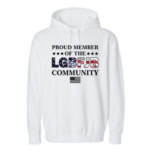 Proud Member Of The LGBFJB Community USA Flag Garment-Dyed Fleece Hoodie