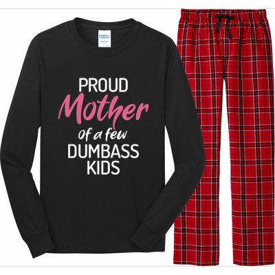 Proud Mother Of A Few Dumbass Funny Son Daughter Meaningful Gift Long Sleeve Pajama Set