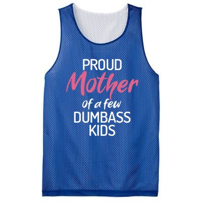 Proud Mother Of A Few Dumbass Funny Son Daughter Meaningful Gift Mesh Reversible Basketball Jersey Tank