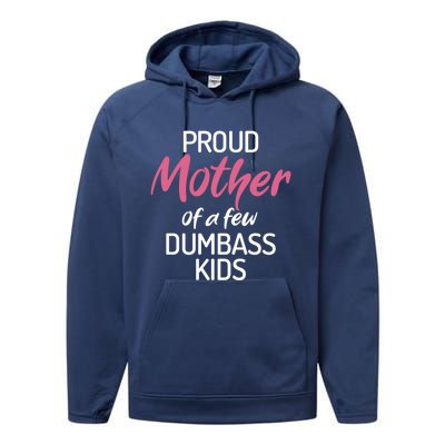 Proud Mother Of A Few Dumbass Funny Son Daughter Meaningful Gift Performance Fleece Hoodie