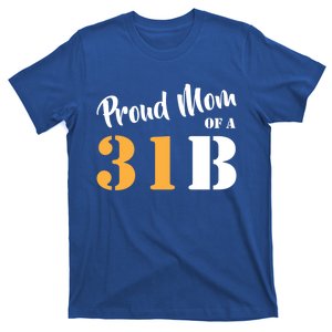 Proud Mom Of A 31b Army Military Police Gift T-Shirt