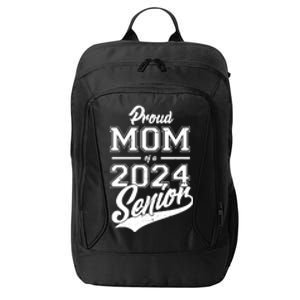 Proud Mom Of A 2024 Senior Grad City Backpack