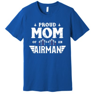 Proud Mom Of An Air Proud Mother Veterans Day Gift Premium T-Shirt