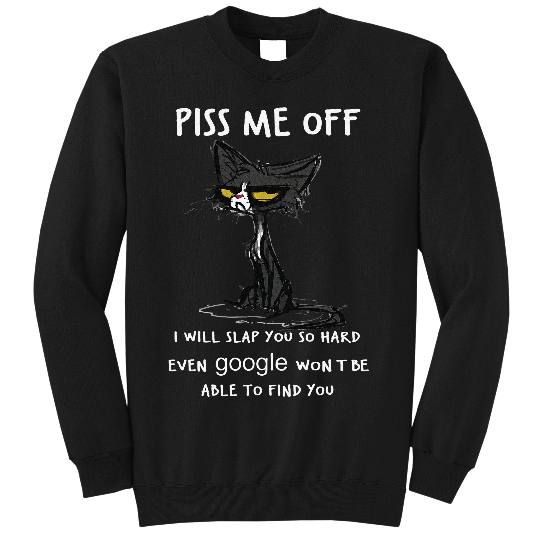 Piss Me Off I Will Slap You So Hard Black Cat Sweatshirt