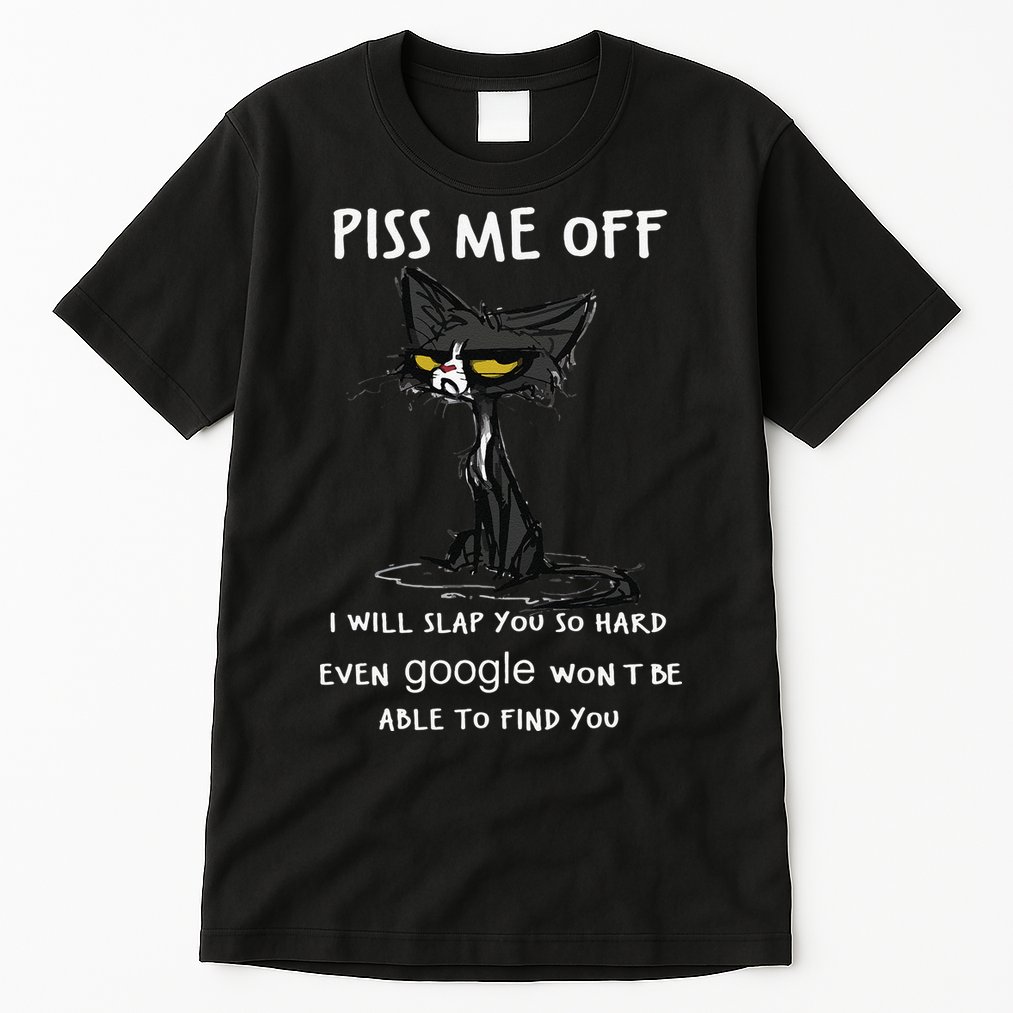 Piss Me Off I Will Slap You So Hard Black Cat Tall T-Shirt