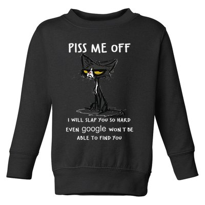 Piss Me Off I Will Slap You So Hard Black Cat Toddler Sweatshirt