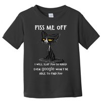 Piss Me Off I Will Slap You So Hard Black Cat Toddler T-Shirt