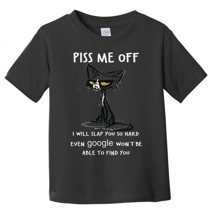 Piss Me Off I Will Slap You So Hard Black Cat Toddler T-Shirt