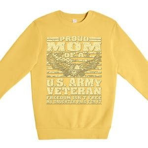 Proud Mom Of An Army Veteran My Daughter Paid For It Gift Funny Gift Premium Crewneck Sweatshirt