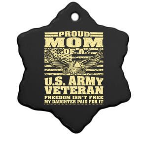 Proud Mom Of An Army Veteran My Daughter Paid For It Gift Funny Gift Ceramic Star Ornament