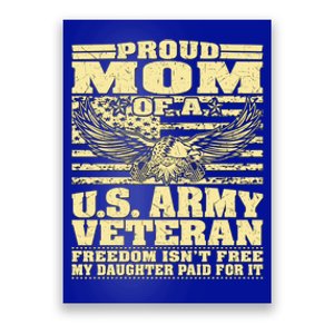 Proud Mom Of An Army Veteran My Daughter Paid For It Gift Funny Gift Poster