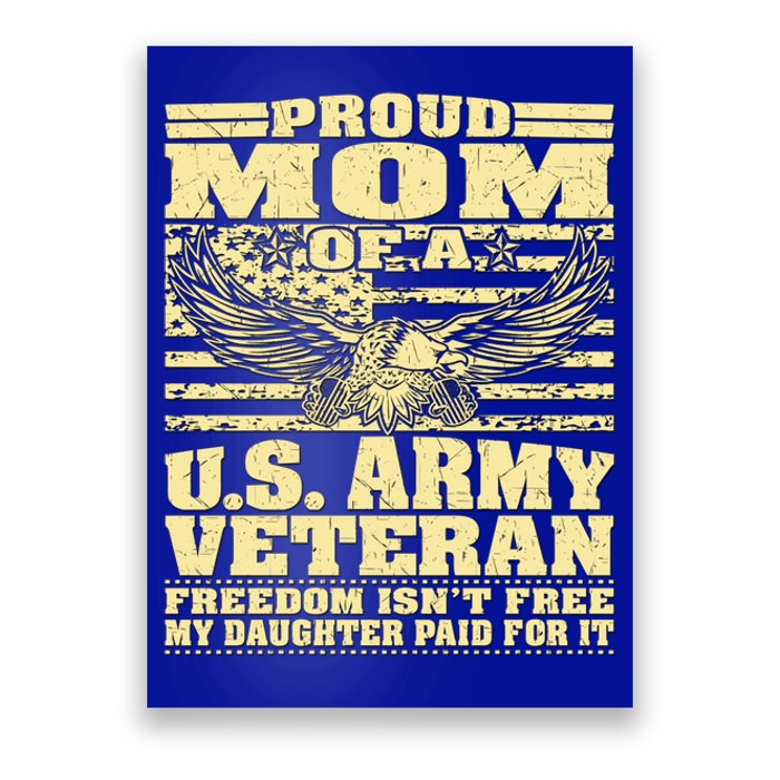 Proud Mom Of An Army Veteran My Daughter Paid For It Gift Funny Gift Poster