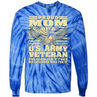 Proud Mom Of An Army Veteran My Daughter Paid For It Gift Funny Gift Tie-Dye Long Sleeve Shirt