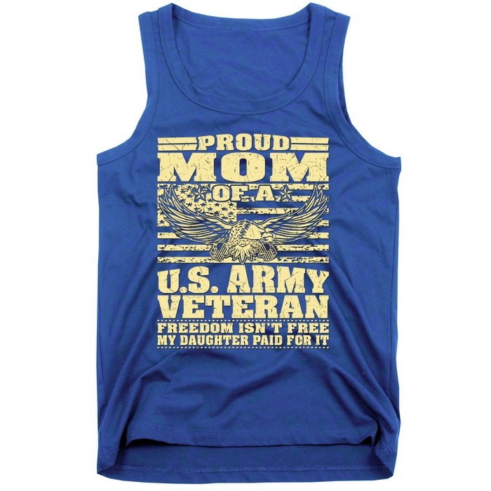 Proud Mom Of An Army Veteran My Daughter Paid For It Gift Funny Gift Tank Top