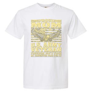 Proud Mom Of An Army Veteran My Daughter Paid For It Gift Funny Gift Garment-Dyed Heavyweight T-Shirt