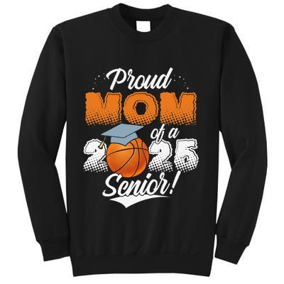 Proud Mom Of A 2025 Senior Graduate Basketball Gift Sweatshirt