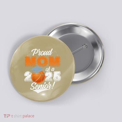 Proud Mom Of A 2025 Senior Graduate Basketball Gift Button