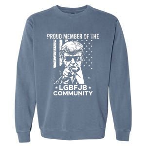 Proud Member Of The LGBFJB Community Conservative Anti Biden Garment-Dyed Sweatshirt