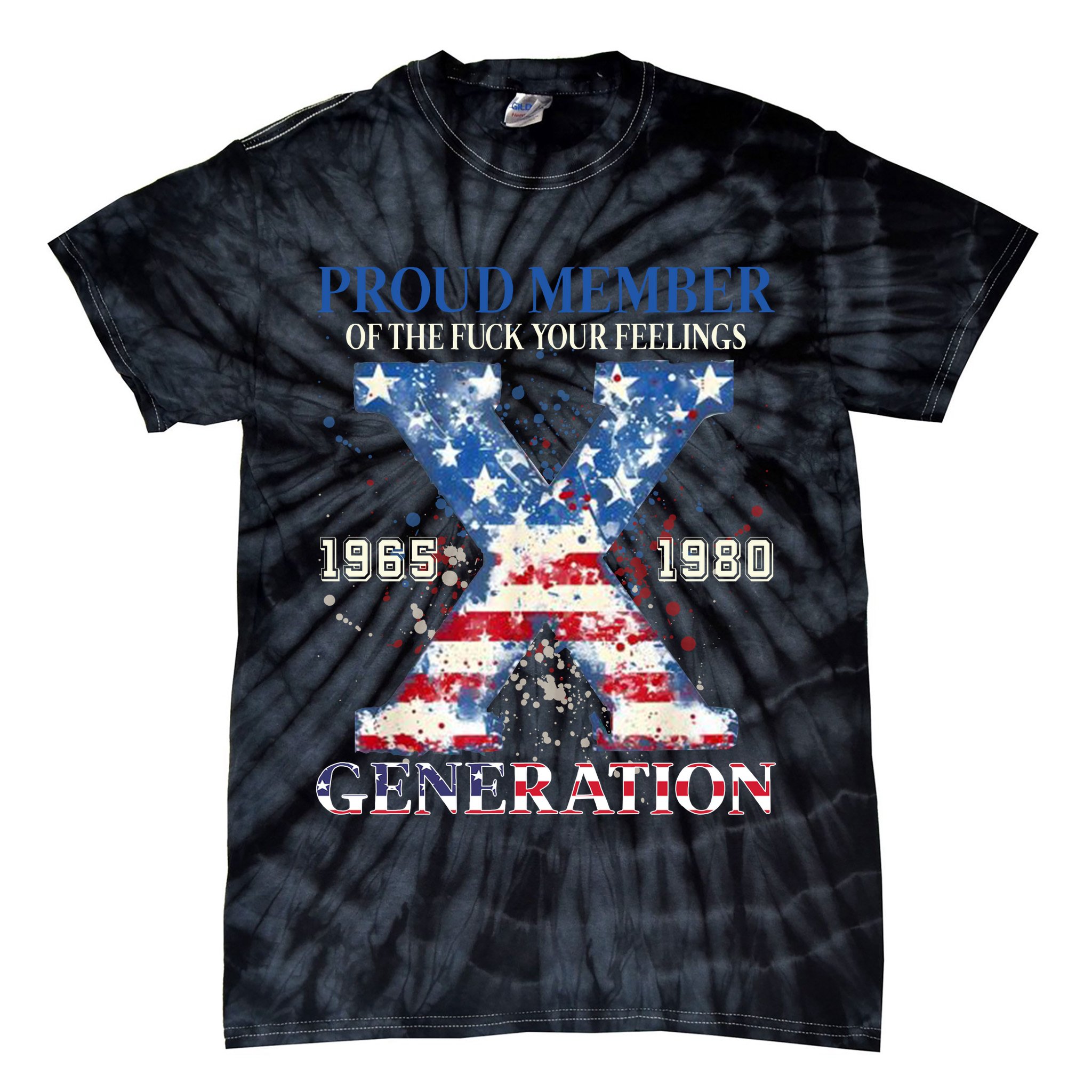 Proud Member Of The Fuck Your Feelings Gen X Usa Tie-Dye T-Shirt