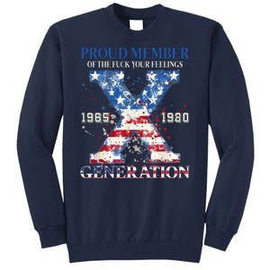 Proud Member Of The Fuck Your Feelings Gen X Usa Tall Sweatshirt