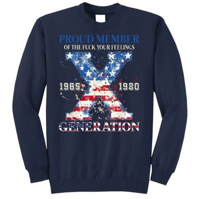 Proud Member Of The Fuck Your Feelings Gen X Usa Tall Sweatshirt