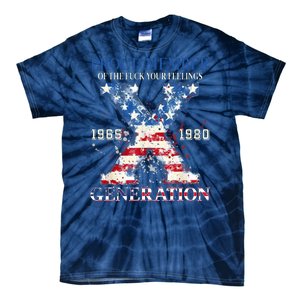 Proud Member Of The Fuck Your Feelings Gen X Usa Tie-Dye T-Shirt