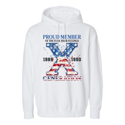 Proud Member Of The Fuck Your Feelings Gen X Usa Garment-Dyed Fleece Hoodie