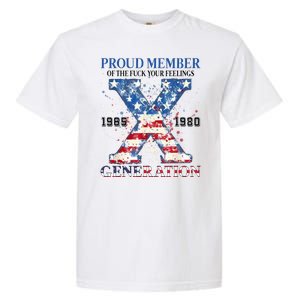 Proud Member Of The Fuck Your Feelings Gen X Usa Garment-Dyed Heavyweight T-Shirt