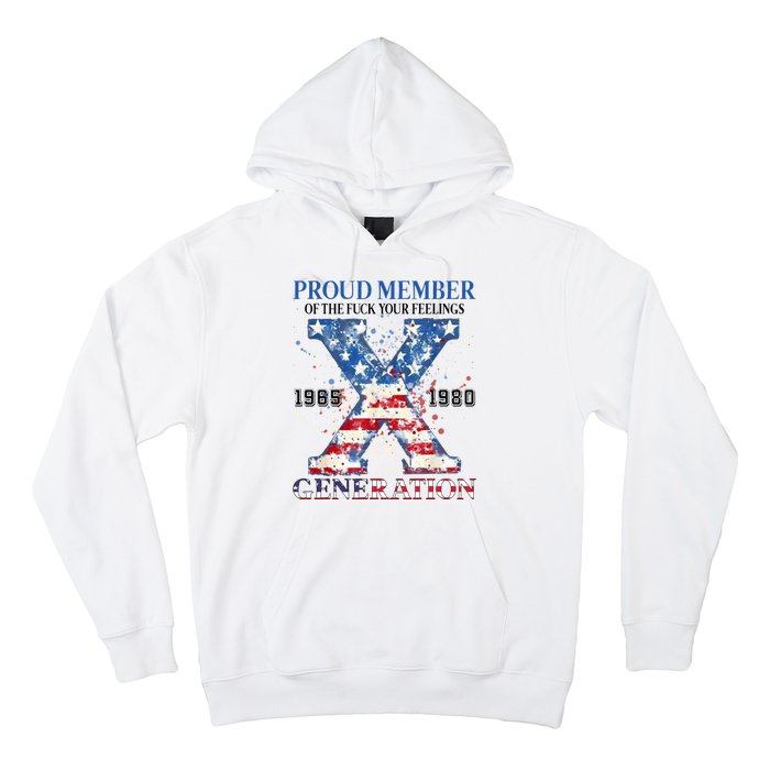 Proud Member Of The Fuck Your Feelings Gen X Usa Hoodie