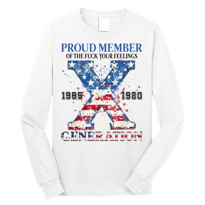 Proud Member Of The Fuck Your Feelings Gen X Usa Long Sleeve Shirt
