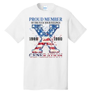 Proud Member Of The Fuck Your Feelings Gen X Usa Tall T-Shirt