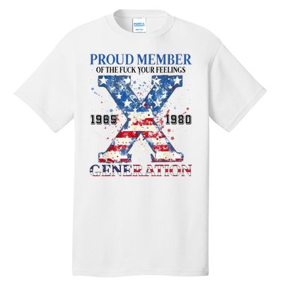 Proud Member Of The Fuck Your Feelings Gen X Usa Tall T-Shirt