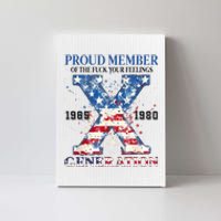 Proud Member Of The Fuck Your Feelings Gen X Usa Canvas