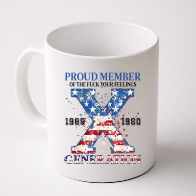 Proud Member Of The Fuck Your Feelings Gen X Usa Coffee Mug