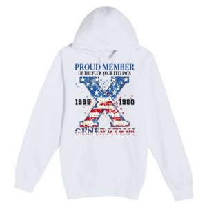 Proud Member Of The Fuck Your Feelings Gen X Usa Premium Pullover Hoodie