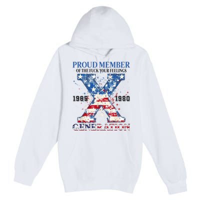 Proud Member Of The Fuck Your Feelings Gen X Usa Premium Pullover Hoodie