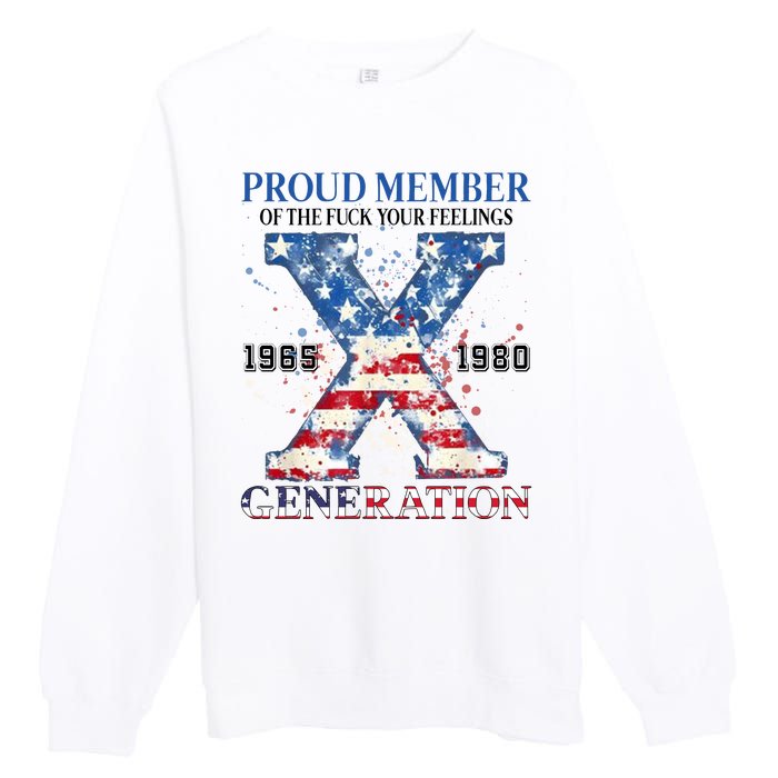 Proud Member Of The Fuck Your Feelings Gen X Usa Premium Crewneck Sweatshirt