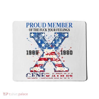 Proud Member Of The Fuck Your Feelings Gen X Usa Mousepad