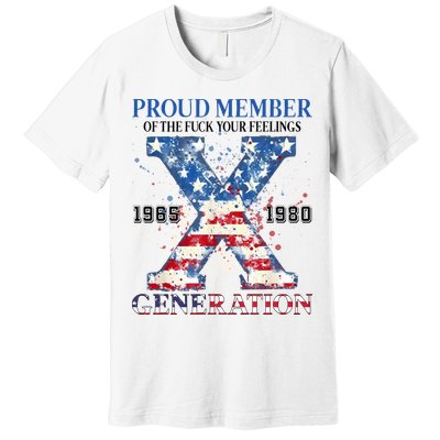 Proud Member Of The Fuck Your Feelings Gen X Usa Premium T-Shirt