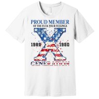 Proud Member Of The Fuck Your Feelings Gen X Usa Premium T-Shirt