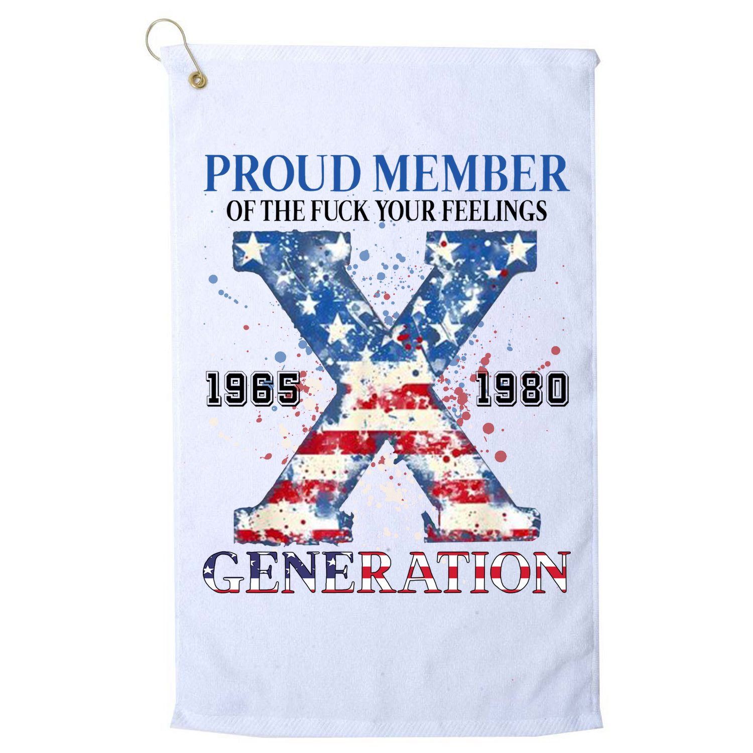 Proud Member Of The Fuck Your Feelings Gen X Usa Golf Towel