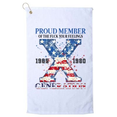 Proud Member Of The Fuck Your Feelings Gen X Usa Platinum Collection Golf Towel