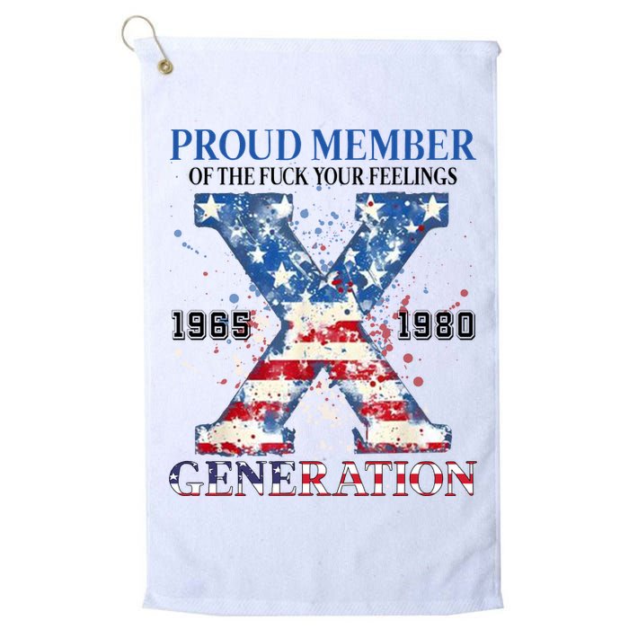 Proud Member Of The Fuck Your Feelings Gen X Usa Platinum Collection Golf Towel