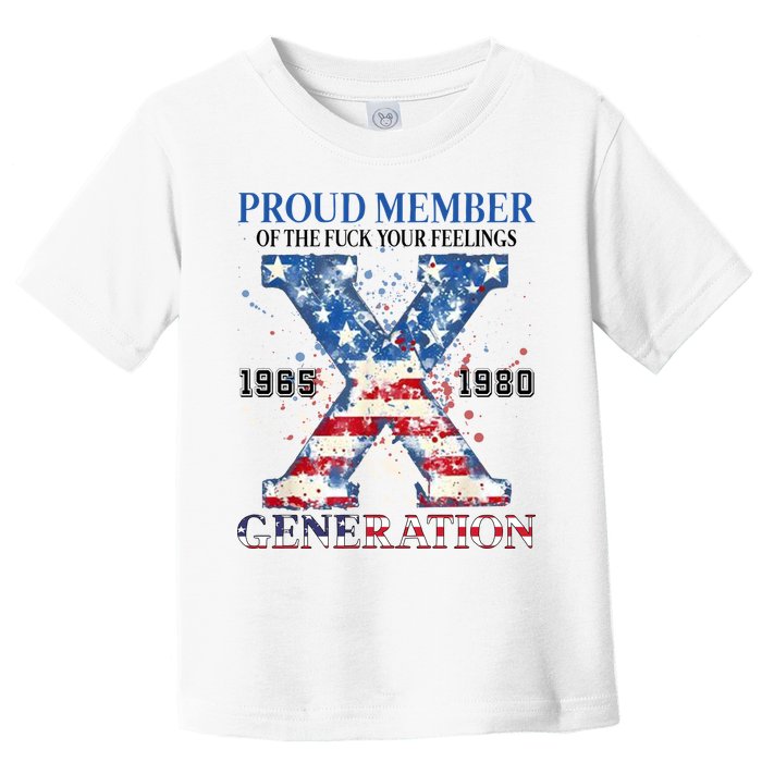 Proud Member Of The Fuck Your Feelings Gen X Usa Toddler T-Shirt