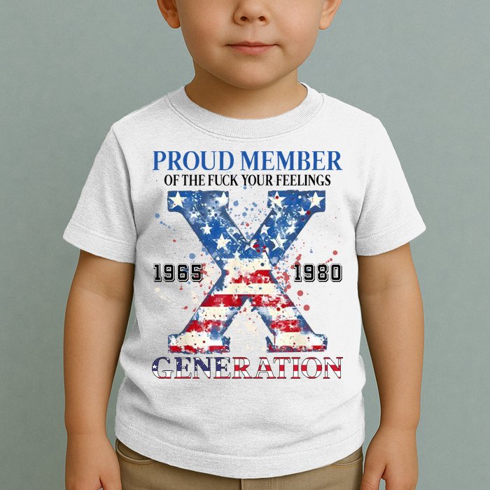 Proud Member Of The Fuck Your Feelings Gen X Usa Toddler T-Shirt