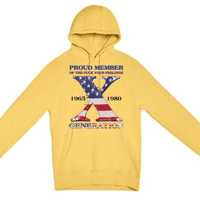 Proud Member Of The Fuck Your Feelings Generation 1965 1980 Gen X Premium Pullover Hoodie