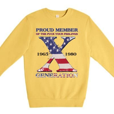 Proud Member Of The Fuck Your Feelings Generation 1965 1980 Gen X Premium Crewneck Sweatshirt