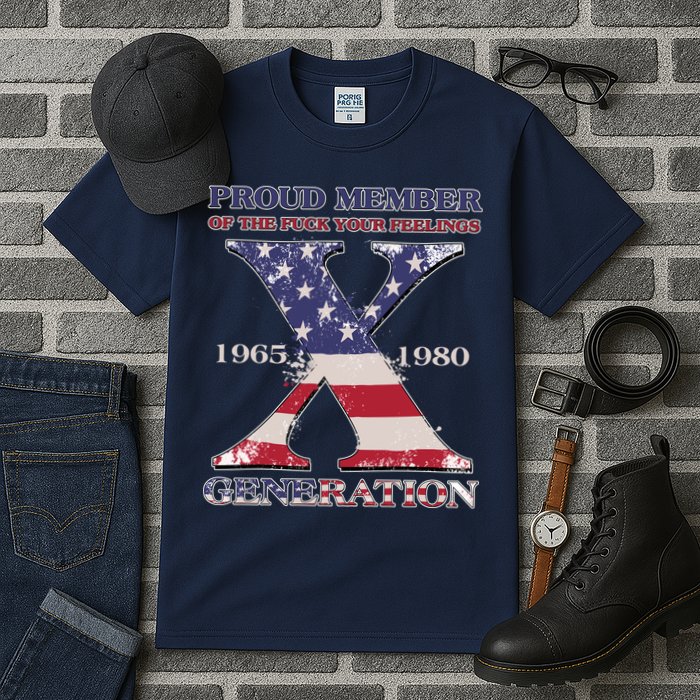 Proud Member Of The Fuck Your Feelings Generation 1965 1980 Gen X Tall T-Shirt