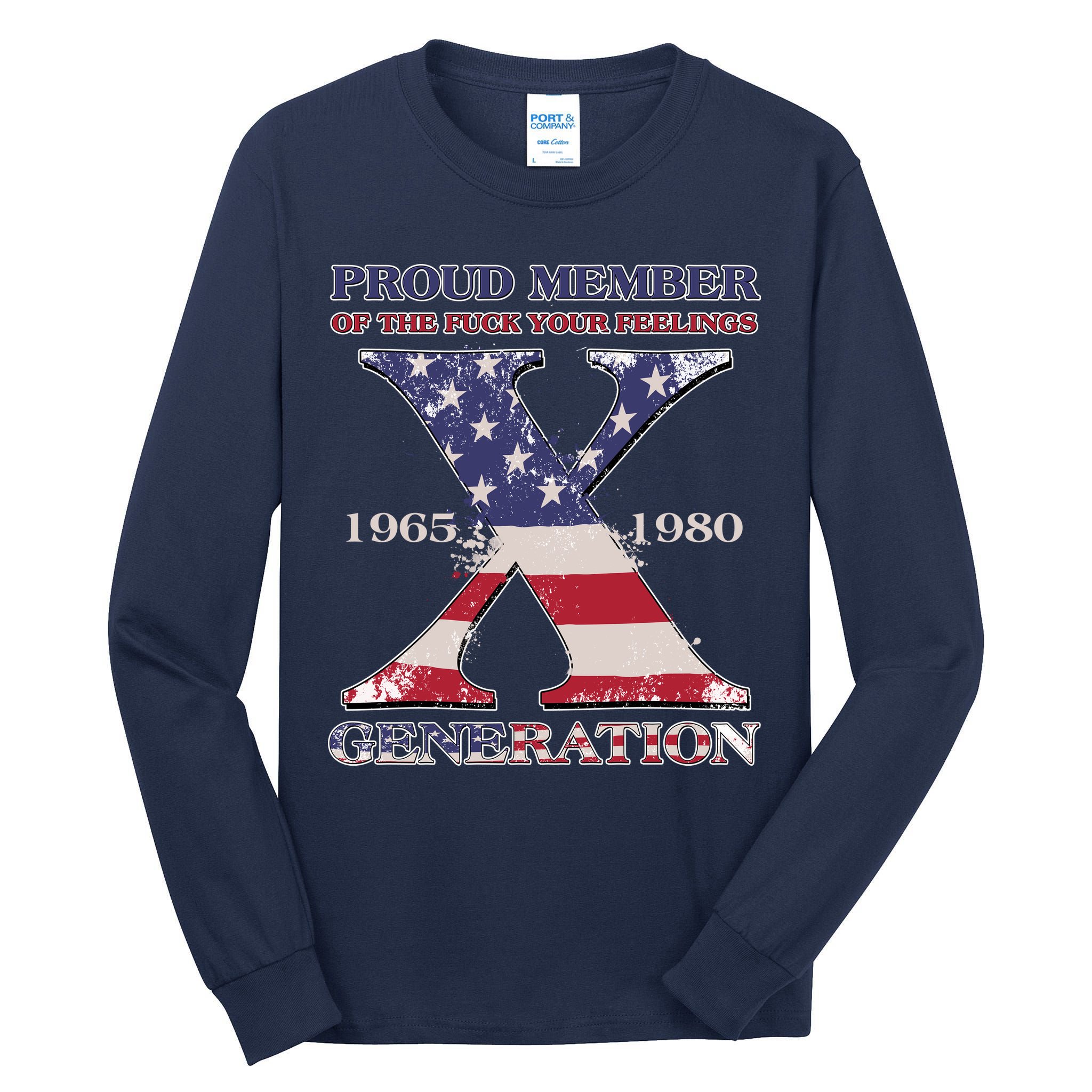 Proud Member Of The Fuck Your Feelings Generation 1965 1980 Gen X Tall Long Sleeve T-Shirt