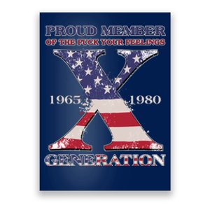 Proud Member Of The Fuck Your Feelings Generation 1965 1980 Gen X Poster